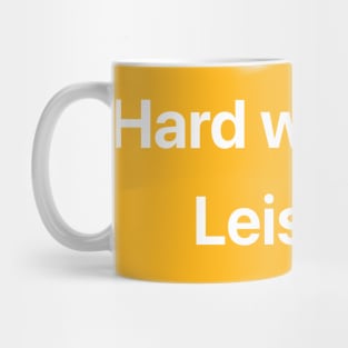 Hard work OFF / Leisure ON Mug